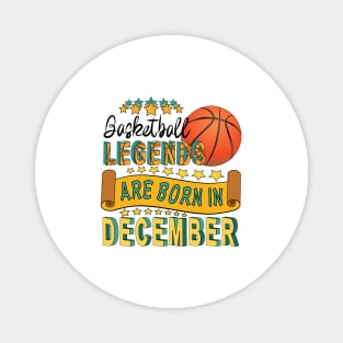 Basketball Legends Are Born In December Magnet